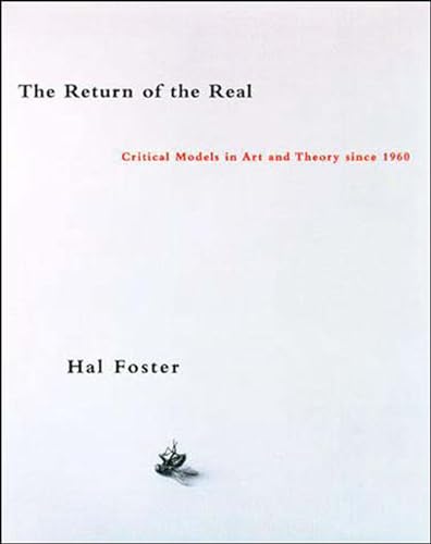 The Return Of The Real: Art And Theory At The End Of The Century