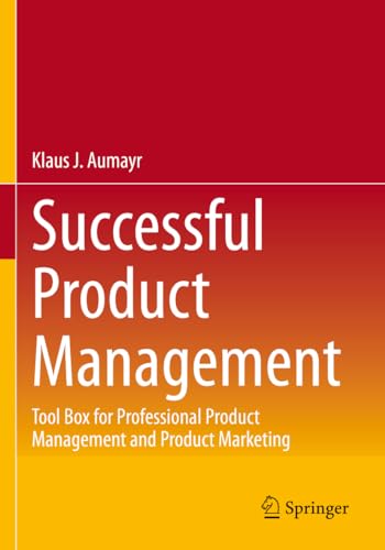 Successful Product Management: Tool Box For Professional Product Management And Product Marketing