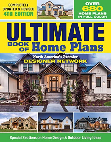 Ultimate Book Of Home Plans: Over 680 Home Plans In Full Color: North America'S Premier Designer Network: Special Sections On Home Design & Outdoor Li