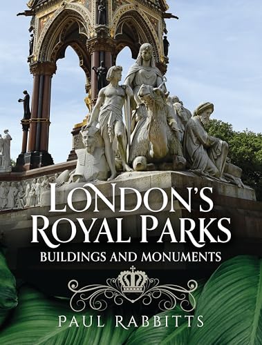 London'S Royal Parks: Buildings And Monuments