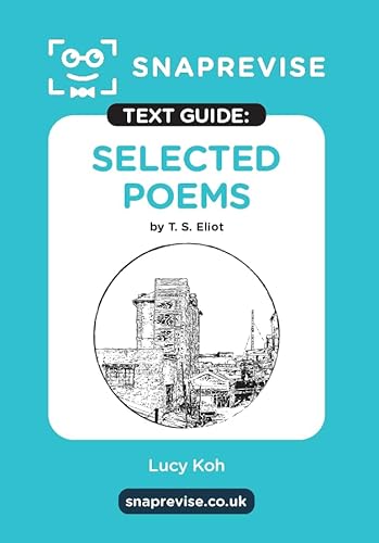 Select Poems By T.S. Eliot Text Guide: English Literature Revision Book | Includes Analysis, Key Quotes, Character Insights, And Sample Essays For Top