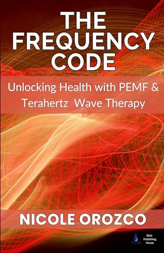 The Frequency Code: Unlocking Health With Pemf & Terahertz Wave Energy