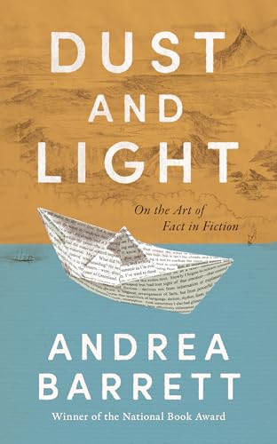 Dust And Light: On The Art Of Fact In Fiction