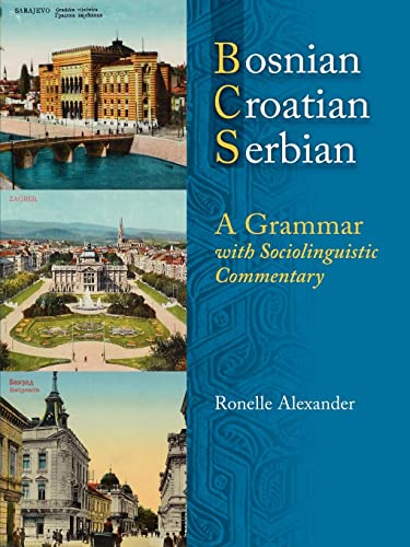 Bosnian, Croatian, Serbian, A Grammar: With Sociolinguistic Commentary