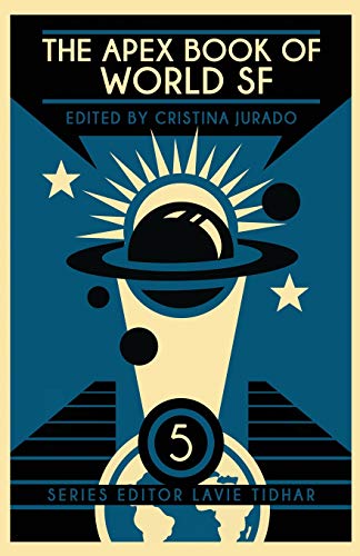 The Apex Book Of World Sf: Volume 5