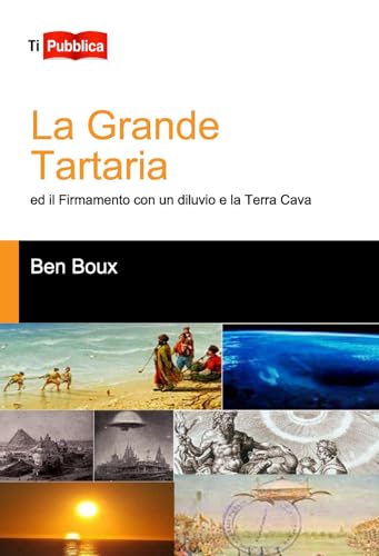 La Grande Tartaria Ed Il Firmamento Con Un Diluvio E La Terra Cava