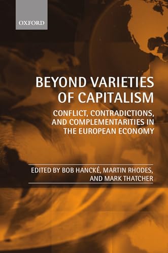 Beyond Varieties Of Capitalism: Conflict, Contradictions, And Complementarities In The European Economy