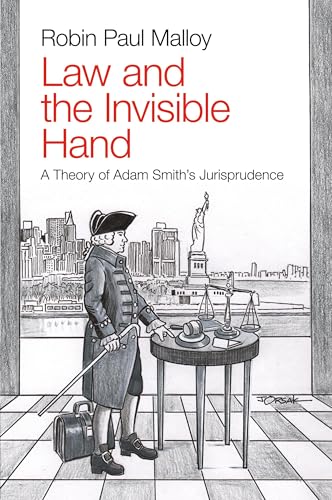 Law And The Invisible Hand: A Theory Of Adam Smith'S Jurisprudence