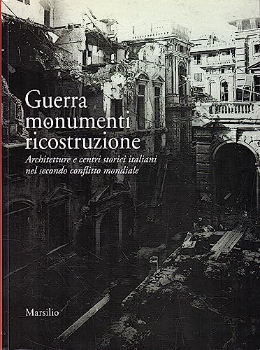 Guerra Monumenti Ricostruzione. Architetture E Centri Storici Italiani Nel Secondo Conflitto Mondiale. Ediz. Illustrata. Con Dvd