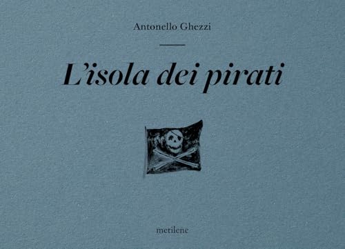 L'Isola Dei Pirati. Ediz. Illustrata