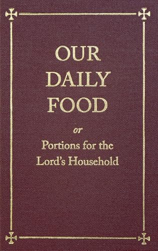 Our Daily Food: Or Portions For The Lord'S Household