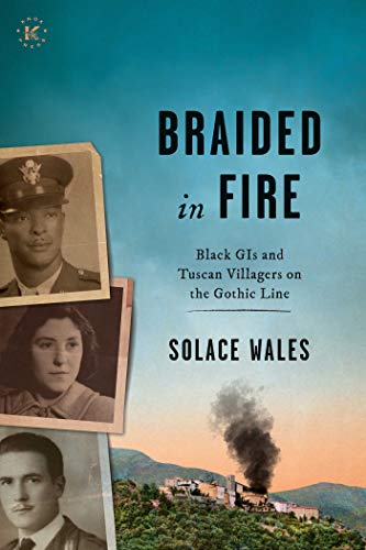 Braided In Fire: Black Gis And Tuscan Villagers On The Gothic Line 1944