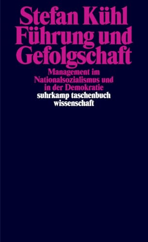 Führung Und Gefolgschaft: Management Im Nationalsozialismus Und In Der Demokratie | 'Eine Hervorragende Und Gut Lesbare Schrift.' Faz: 2469