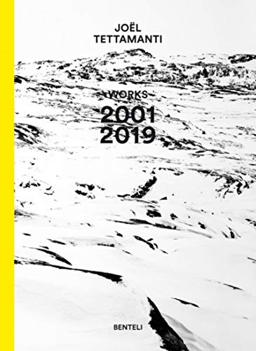 Joël Tettamanti: Works 2001-2019