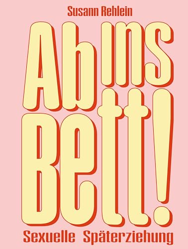 Ab Ins Bett!: Sexuelle Späterziehung