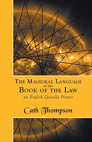 The Magickal Language Of The Book Of The Law: An English Qaballa Primer