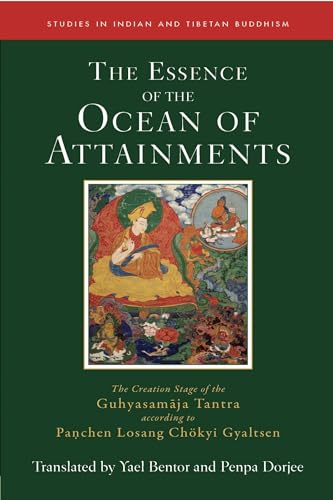The Essence Of The Ocean Of Attainments: The Creation Stage Of The Guhyasamaja Tantra According To Panchen Losang Chökyi Gyaltsen: Volume 21