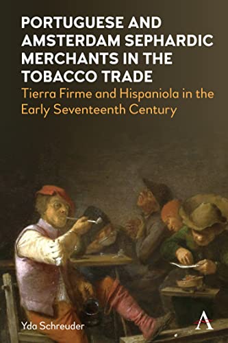 Portuguese And Amsterdam Sephardic Merchants In The Tobacco Trade: Tierra Firme And Hispaniola In The Early Seventeenth Century