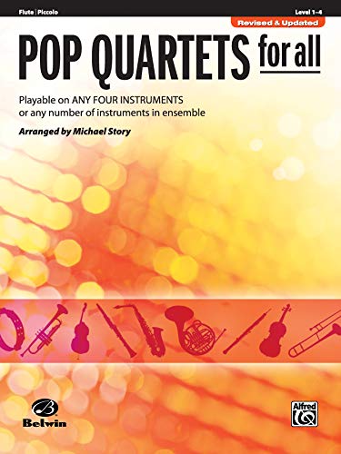 Pop Quartets For All: Flute, Piccolo, Level 1-4: Playable On Any Four Instruments Or Any Number Of Instruments In Ensemble