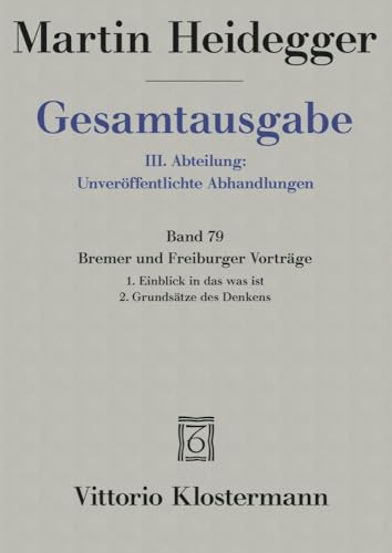 Martin Heidegger: Gesamtausgabe: 1. Einblick In Das Was Ist - Bremer Vorträge 1949 / 2. Grundsätze Des Denkens - Freiburger Vorträge 1957: 79