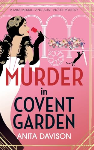 Murder In Covent Garden: The Brand New Instalment In Anita Davison'S Page-Turning Historical Mystery Series!
