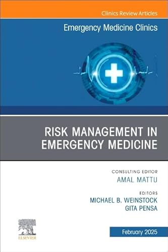 Risk Management In Emergency Medicine, An Issue Of Emergency Medicine Clinics Of North America (Volume 43-1)