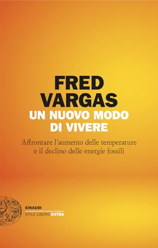 Un Nuovo Modo Di Vivere. Affrontare L’Aumento Delle Temperature E Il Declino Delle Energie Fossili