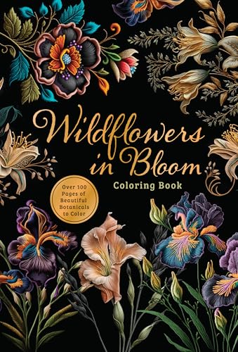 Wildflowers In Bloom Coloring Book: Over 150 Pages Of Beautiful Botanicals To Color With Stunning Sprayed Edges