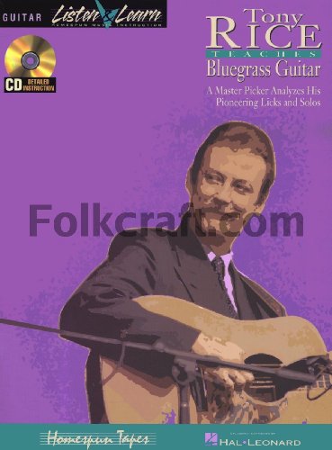 Tony Rice Teaches Bluegrass Guitar: A Master Picker Analyzes His Pioneering Licks And Solos: 1