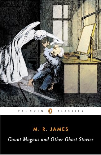 Count Magnus And Other Ghost Stories: The Complete Ghost Stories Of M. R. James, Volume 1