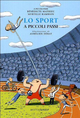 Lo Sport A Piccoli Passi. Ediz. Illustrata