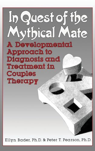 In Quest Of The Mythical Mate: A Developmental Approach To Diagnosis And Treatment In Couples Therapy