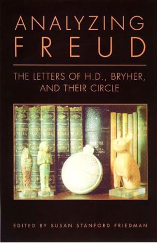 Analyzing Freud: Letters Of H. D., Bryher, And Their Circle