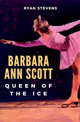 Barbara Ann Scott: Queen Of The Ice