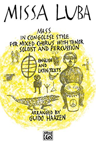 Missa Luba: Mass In Congolese Style For Mixed Chorus With Tenor Soloist And Percussion