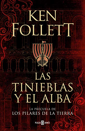 Las Tinieblas Y El Alba/ The Evening And The Morning: La Precuela De Los Pilares De La Tierra/ The Prequel To The Pillars Of The Earth: 1001