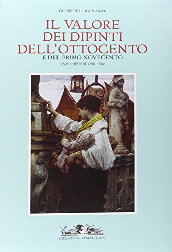 Il Valore Dei Dipinti Dell'Ottocento E Del Primo Novecento. Ediz. Illustrata