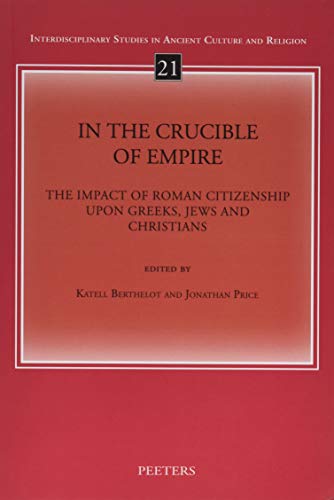 In The Crucible Of Empire: The Impact Of Roman Citizenship Upon Greeks, Jews And Christians