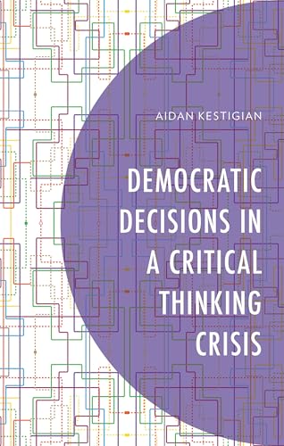 Democratic Decisions In A Critical Thinking Crisis