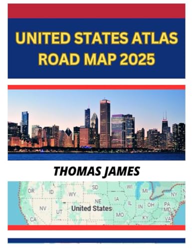 United States Atlas Road Map 2025: Get Ready To Explore America Like Never Before To Hit The Highway And Make Memories Across The Diverse Landscape Ot