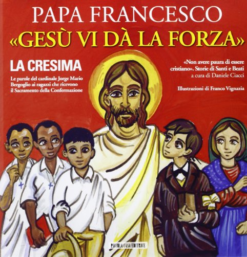 Gesù Vi Dà La Forza. La Cresima. Ediz. Illustrata