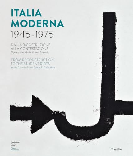 Italia Moderna 1945-1975. Dalla Ricostruzione Alla Contestazione. Catalogo Della Mostra (Pistoia, 17 Aprile-17 Novembre 2019). Ediz. Italiana E Ingles