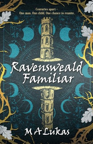 Ravensweald Familiar: One Man, One Child - Centuries Apart. One Chance To Reunite.