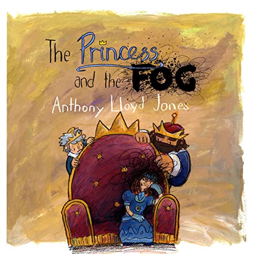 The Princess And The Fog: A Story For Children With Depression