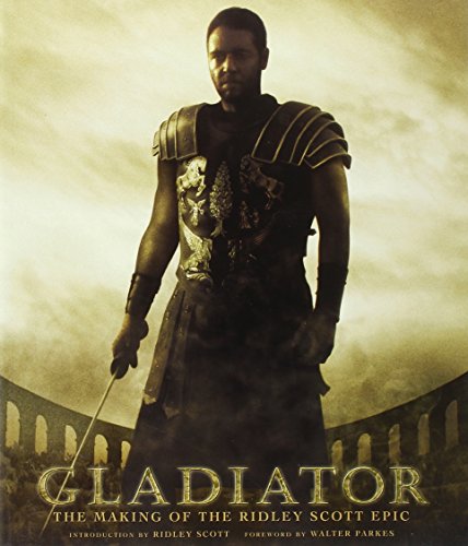 Gladiator: The Making Of The Ridley Scott Epic