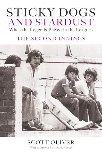 Sticky Dogs And Stardust When The Legends Played In The Leagues - The Second Innings