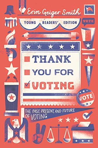 Thank You For Voting Young Readers’ Edition: The Past, Present, And Future Of Voting