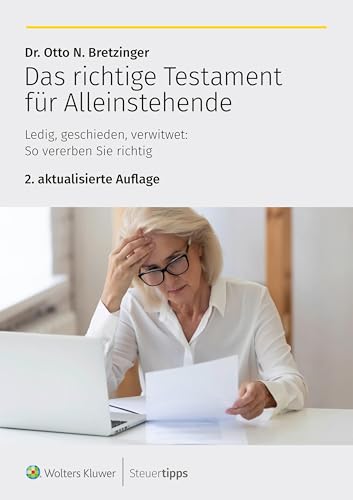 Das Richtige Testament Für Alleinstehende: Ledig, Geschieden, Verwitwet: So Vererben Sie Richtig
