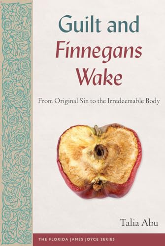 Guilt And Finnegans Wake: From Original Sin To The Irredeemable Body