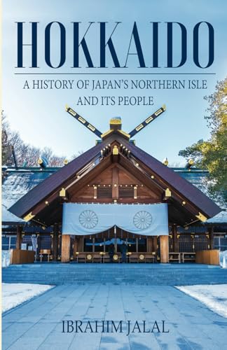 Hokkaido: A History Of Japan’S Northern Isle And Its People